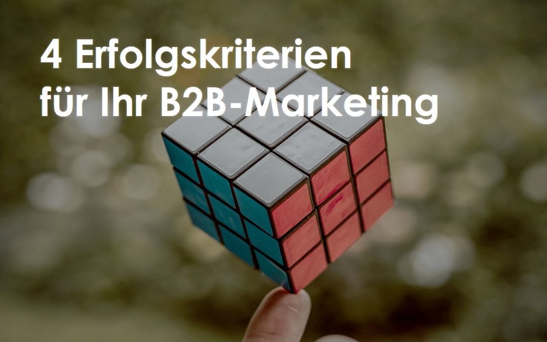 4 Erfolgskriterien für Ihr B2B-Online-Marketing